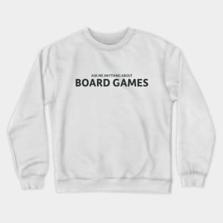 Ask me anything about board games Crewneck Sweatshirt